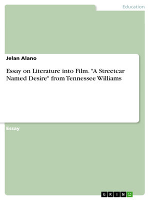 cover image of Essay on Literature into Film. "A Streetcar Named Desire" from Tennessee Williams